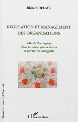 Régulation et management des organisations : rôle de l'entreprise dans les zones périurbaines et territoires émergents