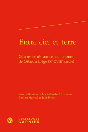 Entre ciel et terre : oeuvres et résistances de femmes de Gênes à Liège (Xe-XVIIIe siècle)