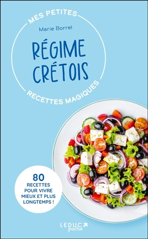 Mes petites recettes magiques régime crétois : 80 recettes pour vivre mieux et plus longtemps ! - Marie Borrel