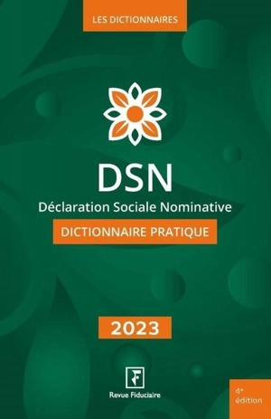 DSN, déclaration sociale nominative : dictionnaire pratique : 2023 - Isabelle Collard