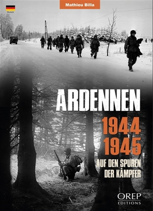 Ardennen, 1944-1945 : auf den Spuren der Kämpfer - Mathieu Billa