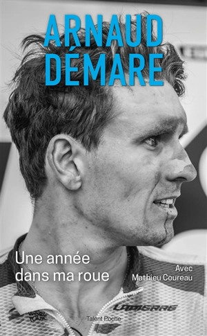 Une année dans ma roue - Arnaud Démare