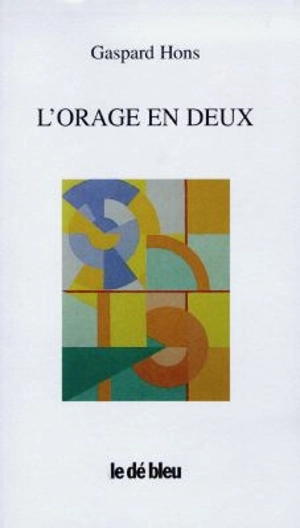 L'orage en deux : une anthologie poétique, 1974-1996 - Gaspard Hons