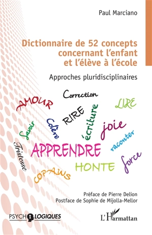 Dictionnaire de 52 concepts concernant l'enfant et l'élève à l'école : approches pluridisciplinaires - Paul Marciano