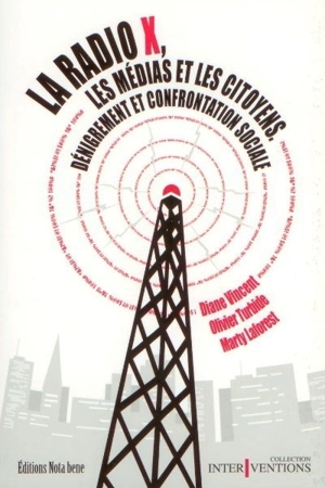 La radio X, les médias et les citoyens : dénigrement et confrontation sociale - Diane Vincent