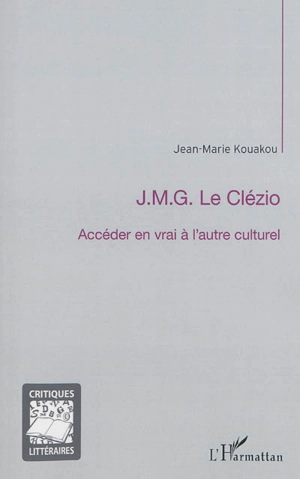 J.-M. G. Le Clézio : accéder en vrai à l'autre culturel - Jean-Marie Kouakou