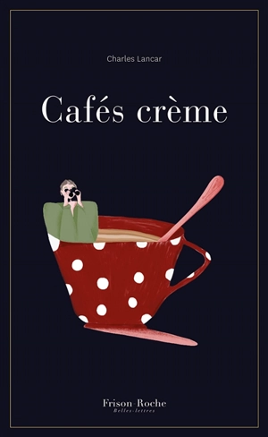 Cafés crème - Charles Lancar