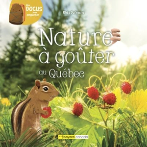 Nature à goûter au Québec - Rhéa Dufresne