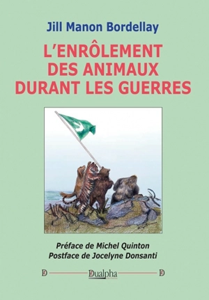 L'enrôlement des animaux durant les guerres - Jill Manon Bordellay