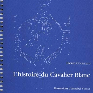 L'histoire du cavalier blanc - Pierre Courtaud