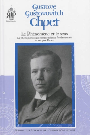 Le phénomène et le sens : la phénoménologie comme science fondamentale et ses problèmes - Gustave Gustavovich Chpet