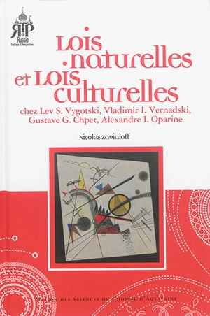 Lois naturelles et lois culturelles : chez Lev S. Vygotski, Vladimir I. Vernadski, Gustave G. Chpet, Alexandre I. Oparine - Nicolas Zavialoff