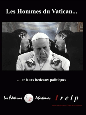 Les hommes du Vatican... : et leurs bedeaux politiques - Institut de recherches et d'études de la libre pensée (Paris)