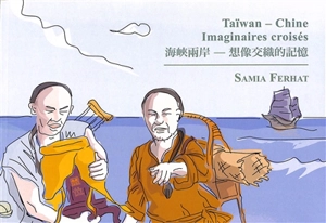 Taïwan-Chine : imaginaires croisés - Samia Ferhat-Dana