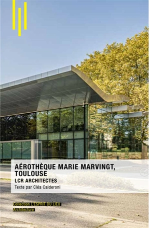 Aérothèque Marie Marvingt, Toulouse : LCR architectes - Cléa Caldéroni