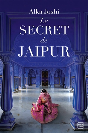 Le secret de Jaipur - Alka Joshi