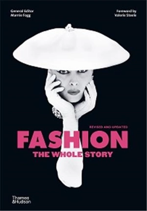 Fashion : The Whole Story (2nd ed) - Marnie Fogg