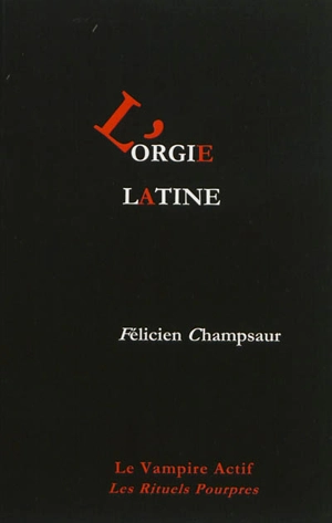 L'orgie latine - Félicien Champsaur