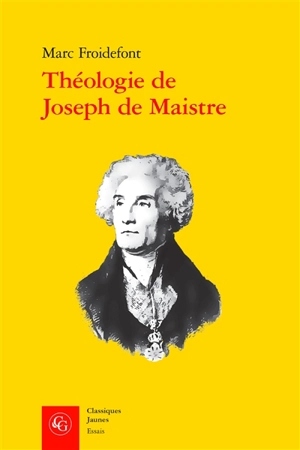 Théologie de Joseph de Maistre - Marc Froidefont