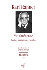 Oeuvres : édition critique autorisée. Vol. 14. Vie chrétienne : essais, méditations, homélies - Karl Rahner