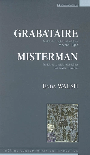 Grabataire. Misterman : théâtre - Enda Walsh