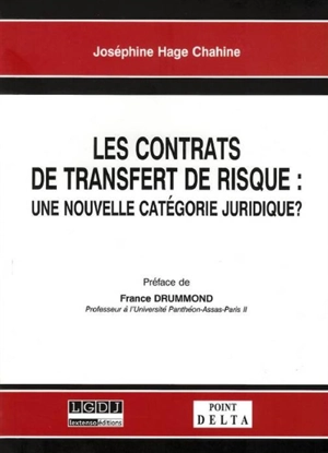 Les contrats de transfert de risque : une nouvelle catégorie juridique ? - Joséphine Hage Chahine