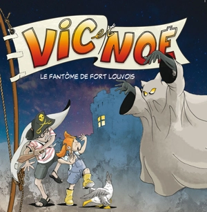 Vic et Noé. Vol. 9. Le fantôme de Fort Louvois - Evelyne Néron Morgat