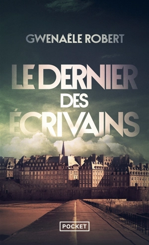 Le dernier des écrivains - Gwenaële Robert