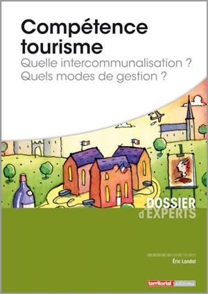 Compétence tourisme : quelle intercommunalisation ? quels modes de gestion ? - Eric Landot