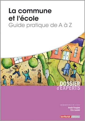 La commune et l’école : guide pratique de A à Z - Eric Landot