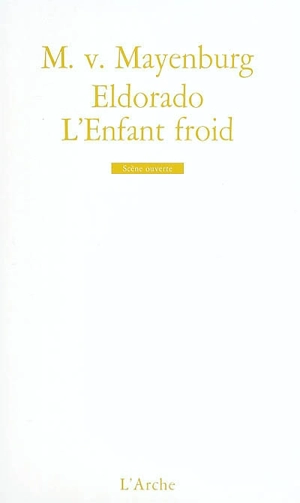 Eldorado. L'enfant froid - Marius von Mayenburg