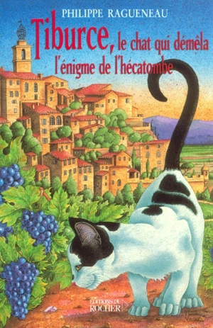 Tiburce, le chat qui démêla l'énigme de l'hécatombe - Philippe Ragueneau