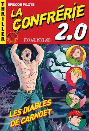 La confrérie 2.0. Vol. 1. Les diables de Carnoët : épisode pilote : thriller - Edouard Peschard