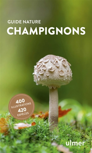 Champignons : 400 illustrations, 420 espèces - Helmut Grünert