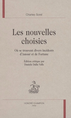 Les nouvelles choisies : où se trouvent divers incidents d'amour et de fortune - Charles Sorel