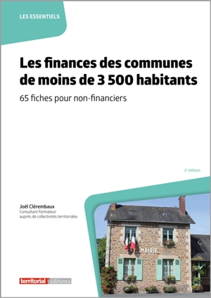 Les finances des communes de moins de 3.500 habitants : 65 fiches pour non-financiers - Joël Clérembaux