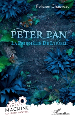 Peter Pan : la prophétie de l'oubli - Félicien Chauveau