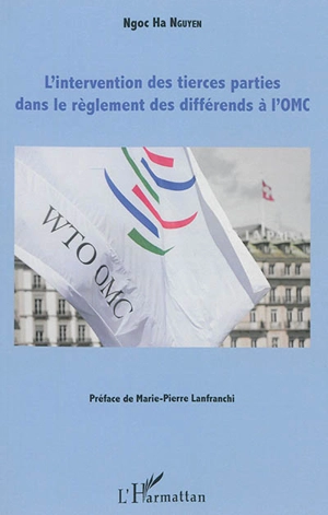 L'intervention des tierces parties dans le règlement des différends à l'OMC - Ngoc Ha Nguyen