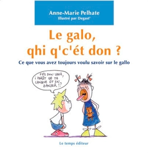 Le galo, qhi q'c'ét don ? : ce que vous avez toujours voulu savoir sur le gallo - Anne-Marie Pelhate