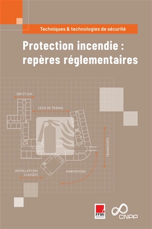 Protection incendie : repères réglementaires - Centre national de prévention et de protection (France)