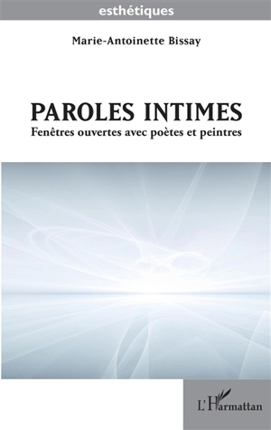 Paroles intimes : fenêtres ouvertes avec poètes et peintres - Marie-Antoinette Laffont-Bissay