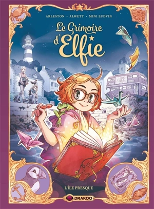 Le grimoire d'Elfie. Vol. 1. L'île presque - Christophe Arleston