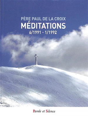 Méditations. 6-1991-1-1992 - Paul de la Croix