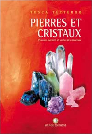 Pierres et cristaux : pouvoirs naturels et vertus des minéraux - Tosca Tetteroo