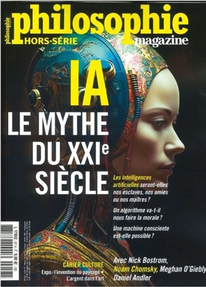 IA le mythe du XXIe siècle : Philosophie Magazine - Hors-série N° 57 - Collectif