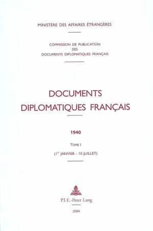 Documents diplomatiques français : 1940. Vol. 1. 1er janvier-10 juillet - France. Ministère des affaires étrangères (1588-2007)