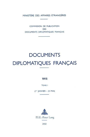 Documents diplomatiques français : 1915. Vol. 1. 1er janvier-25 mai - France. Ministère des affaires étrangères (1588-2007)