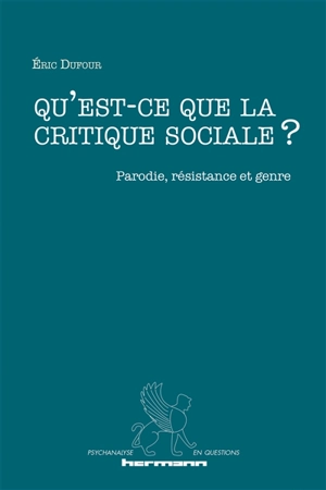 Qu'est-ce que la critique sociale ? : parodie, résistance et genre - Eric Dufour