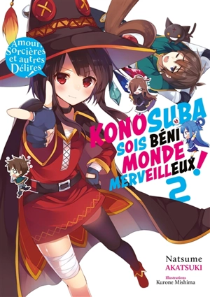 Konosuba : sois béni monde merveilleux !. Vol. 2. Amour, sorcières et autres délires ! - Natsume Akatsuki