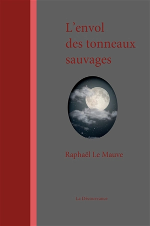 L'envol des tonneaux sauvages : contes et légendes - Raphaël Le Mauve